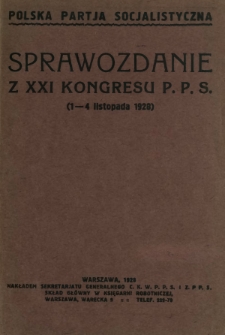 Sprawozdanie z XXI Kongresu P.P.S. Dąbrowa Górnicza-Sosnowiec 1-go, 2-go, 3-go i 4-go listopada 1928 roku