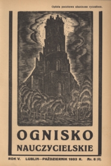 Ognisko Nauczycielskie : miesięcznik poświęcony teorji i praktyce życia szkolnego, oświacie pozaszkolnej, zagadnieniom samokształcenia i regjonalizmu oraz sprawom organizacyjno-społecznym. R. 5, 1933 Nr 8 (48)