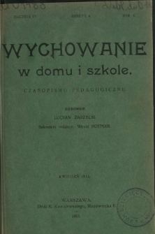 Wychowanie w Domu i Szkole : czasopismo pedagogiczne. R. 4, T. 1, z. 4 (kwiecień 1911)