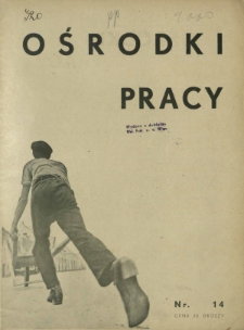 Ośrodki Pracy : dwutygodnik Stowarzyszenia Opieki nad Niezatrudnioną Młodzieżą R. 1, Nr 14 (1 grudnia 1934)