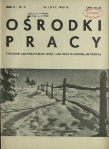 Ośrodki Pracy : tygodnik Stowarzyszenia Opieki nad Nieztrudnioną Młodzieżą R. 2, Nr 8 (24 luty 1935)