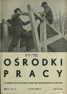 Ośrodki Pracy : tygodnik Stowarzyszenia Opieki nad Nieztrudnioną Młodzieżą R. 2, Nr 19 (12 maj 1935)