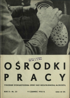 Ośrodki Pracy : tygodnik Stowarzyszenia Opieki nad Nieztrudnioną Młodzieżą R. 2, Nr 23 (9 czerwiec 1935)