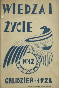 Wiedza i Życie : miesięcznik poświęcony popularyzacji wiedzy oraz samokształceniu R. 3, z. 12 (grudzień 1928)