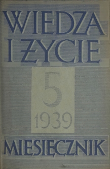 Wiedza i Życie : miesięcznik poświęcony sprawie kultury i oświaty R. 14, z. 5 (maj 1939)