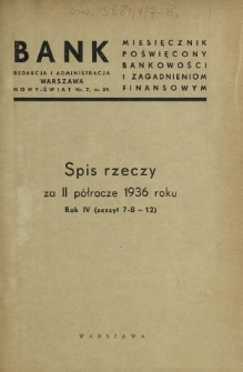 Bank : miesięcznik poświęcony bankowości i zagadnieniom finansowym. R. 4 - spis rzeczy za II półrocze 1936 roku