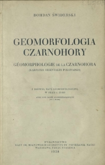 Geomorfologia Czarnohory = G&eacute;omorphologie de la Czarnohora (Karpates orientales polonaises) : z barwną mapą geomorfologiczną w skali 1 : 25 000