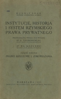 Instytucje, historja i system rzymskiego prawa prywatnego. Cz. 2, Prawo rzeczowe i zobowiązania