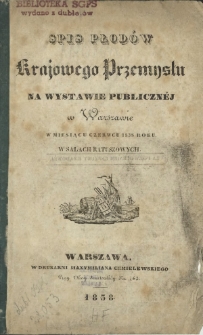 Spis płod&oacute;w krajowego przemysłu na wystawie publicznej w Warszawie w miesiącu czerwcu 1838 roku w salach ratuszowych