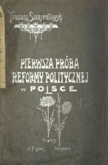 Pierwsza pr&oacute;ba reformy politycznej w Polsce : szkic historyczny z końca XVII stulecia