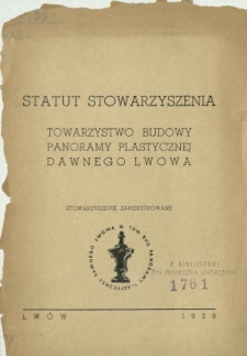 Statut Stowarzyszenia : Towarzystwo Budowy Panoramy Plastycznej Dawnego Lwowa