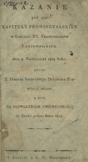 Kazanie pod czas kapituły prowincyalski&eacute;y w kościele xx. franciszkan&oacute;w łagiewnickich dnia 9. października 1814 roku