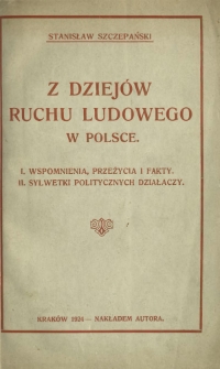 Z dziej&oacute;w ruchu ludowego w Polsce : wspomnienia, przeżycia i fakty, sylwetki politycznych działaczy