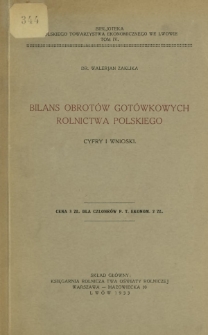 Bilans obrot&oacute;w got&oacute;wkowych rolnictwa polskiego : cyfry i wnioski
