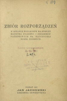 Zbi&oacute;r rozporządzeń w sprawie egzamin&oacute;w na stopień magistra filozofji i egzamin&oacute;w państwowych na nauczycieli szk&oacute;ł średnich