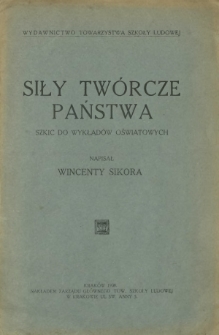 Siły twórcze państwa : szkic do wykładów oświatowch