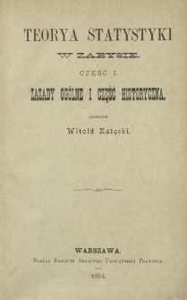 Teorya statystyki w zarysie. Cz. 1, Zasady ogólne i część historczna