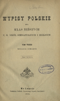 Wypisy polskie dla klas niższych c. k. szkół gimnazyalnych i realnych. T. 3