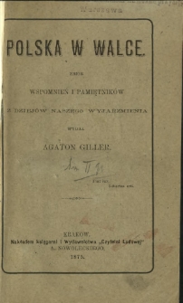 Polska w walce : zbiór wspomnień i pamiętników z dziejów naszego wyjarzmienia