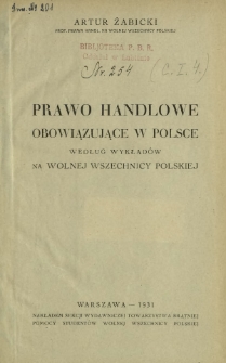 Prawo handlowe obowiązujące w Polsce : według wykładów na Wolnej Wszechnicy Polskiej