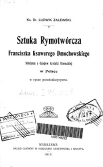 Sztuka rymotwórcza Franciszka Ksawerego Dmochowskiego : studyum z dziejów krytyki literackiej w Polsce w epoce pseudoklasycyzmu