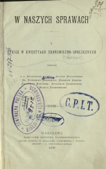 W naszych sprawach : szkice w kwestyach ekonomiczno-społecznych. 1