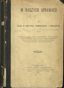 W naszych sprawach : szkice w kwestyach ekonomicznych i społecznych. 3
