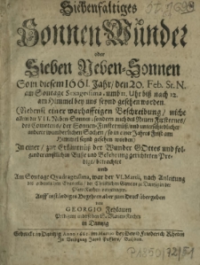 Siebenfältiges Sonnen Wunder oder Sieben Neben-Sonnen So in diesem 1661. Jahr/den 20. Feb. St. N. am Sontage Sexagesima, umb 11. Uhr biß nach 12. am Himmel bey uns seynd geschen worden [...]