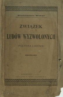 Związek lud&oacute;w wyzwolonych : (polityka ludowa)