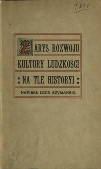 Zarys rozwoju kultury ludzkości na tle historyi