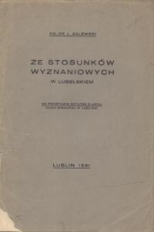 Ze stosunków wyznaniowych w Lubelskiem : na podstawie notatek z arch. Kurji Biskupiej w Lublinie