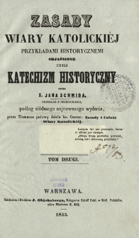 Zasady wiary katolickiej przykładami historycznemi objaśnione, czyli Katechizm historyczny. T. 2