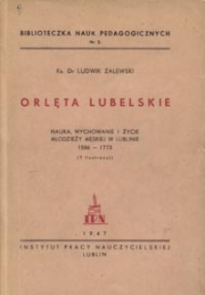 Orlęta Lubelskie : nauka, wychowanie i życie młodzieży męskiej w Lublinie 1586-1773