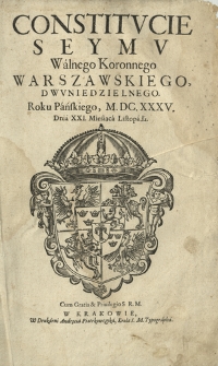 Constitvcie Seymv Walnego Koronnego Warszawskiego, Dwvniedzielnego. Roku Pańskiego, M.DC.XXXV. Dnia XXI. Miesiąca Listopada