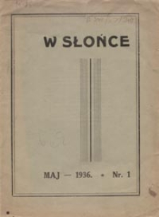 W Słońce : czasopismo młodzieży lubelskich szk&oacute;ł średnich R. 7, Nr 1 (maj 1936)