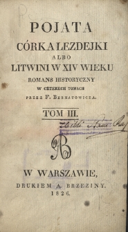 Pojata, c&oacute;rka Lezdejki albo Litwini w XIV wieku : romans historyczny : w czterech tomach. T. 3