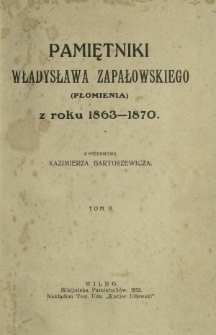 Pamiętniki Władysława Zapałowskiego (Płomienia) z roku 1863-1870. T. 2