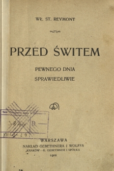 Przed świtem ; Pewnego dnia ; Sprawiedliwie