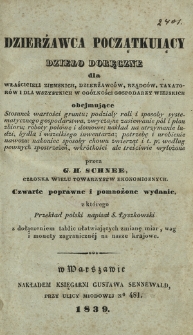 Dzierżawca początkuiący : dzieło doręczne dla właścicieli ziemskich, dzierżawców, rządców [...]