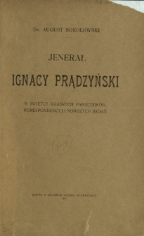 Jenerał Ignacy Prądzyński : w świetle własnych pamiętników, korespondencyj i nowszych badań