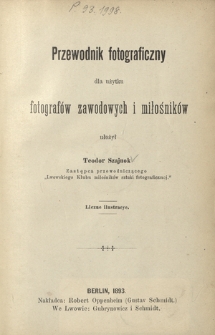 Przewodnik fotograficzny dla użytku fotograf&oacute;w zawodowych i miłośnik&oacute;w
