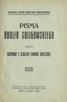 Pisma Adolfa Suligowskiego. T. 4, Rozprawy z dziedziny ekonomii społecznej