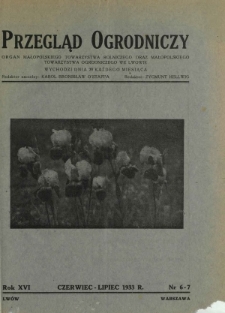 Przegląd Ogrodniczy : organ Małopolskiego Towarzystwa Rolniczego oraz Małopolskiego Towarzystwa Ogrodniczego we Lwowie R. 16, Nr 6/7 (czerwiec/lipiec 1933)