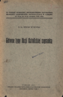 Główne typy Akcji Katolickiej zagranicą : IX Tydzień Społeczny Stowarzyszenia Katolickiej Młodzieży Akademickiej Odrodzenie w Lublinie od 20-tego do 26-tego sierpnia 1930 roku