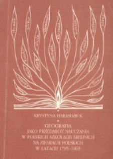Geografia jako przedmiot nauczania w polskich szkołach średnich na ziemiach polskich w latach 1795-1863