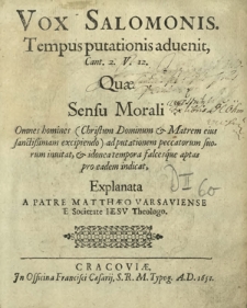 Vox Salomonis, Tempus putationis aduenit Cant. 2. V. 12. Qu&aelig; Sensu Morali Omnes homines [...]
