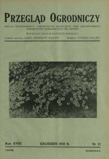 Przegląd Ogrodniczy : organ Małopolskiego Towarzystwa Rolniczego oraz Małopolskiego Towarzystwa Ogrodniczego we Lwowie R.18, Nr 12 (grudzień 1935)