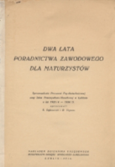 Dwa lata poradnictwa zawodowego dla maturzystów : sprawozdanie Pracowni Psychotechnicznej przy Izbie Przemysłowo-Handlowej w Lublinie z lat 1933/4 - 1934/5