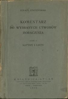 Komentarz do wybranych utworów Horacjusza. Cz. 1, Satyry i listy