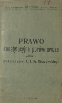 Prawo konstytucyjne i por&oacute;wnawcze. Cz. 1, Wykłady asyst. U.J. Dr. Starzewskiego